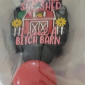 She Shed/ Need a Bitch Barn                          122